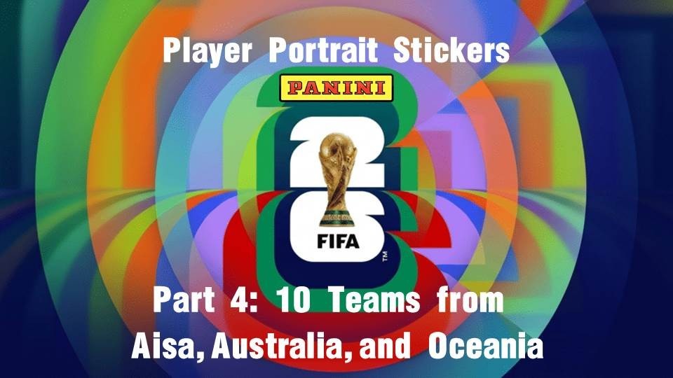 FIFA World Cup 2026 Panini Stickers. Part 4: Aisa, Australia, Oceania B3G1 Free