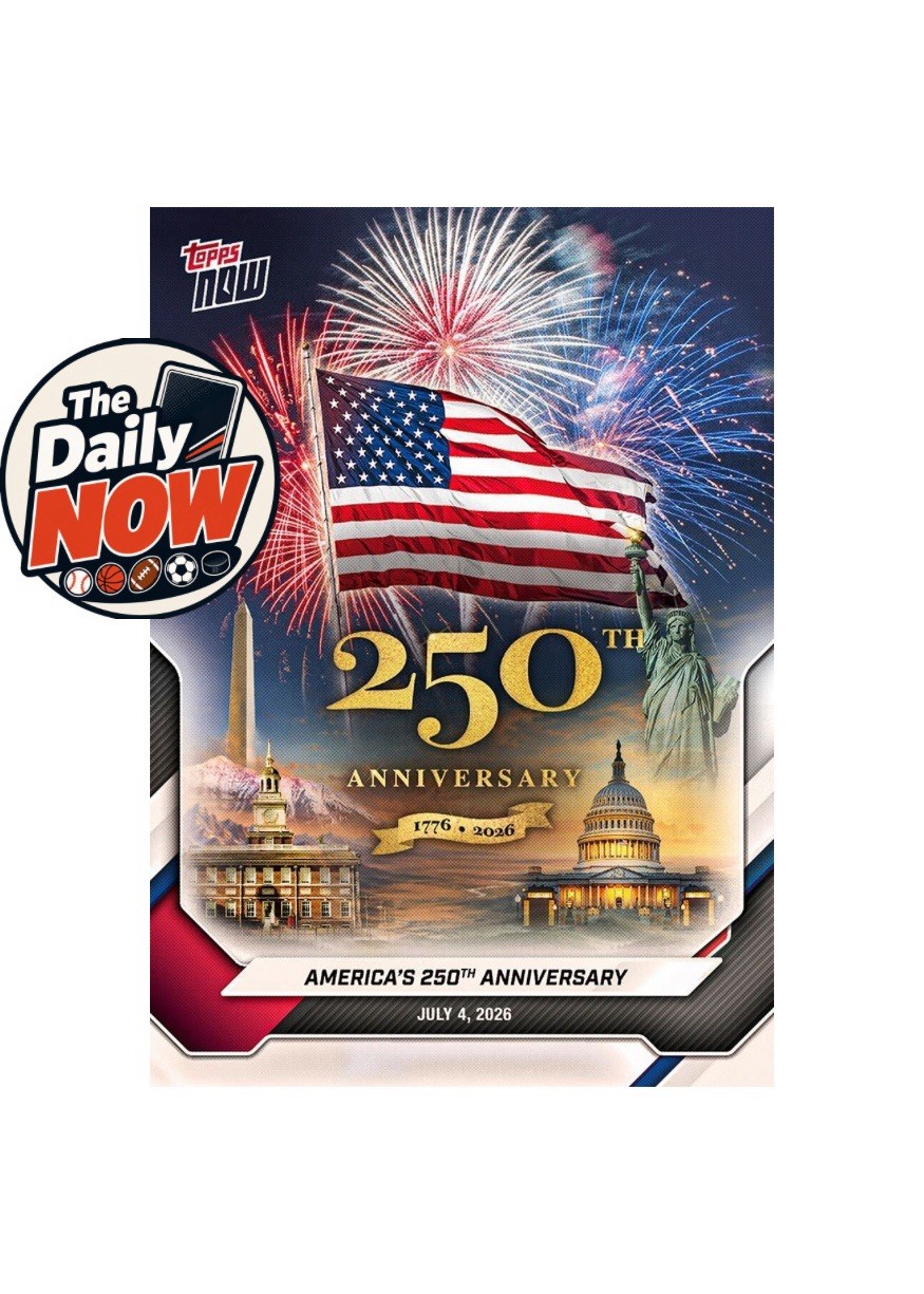 America 250 — 2026 Topps NOW Card A250 Presale
